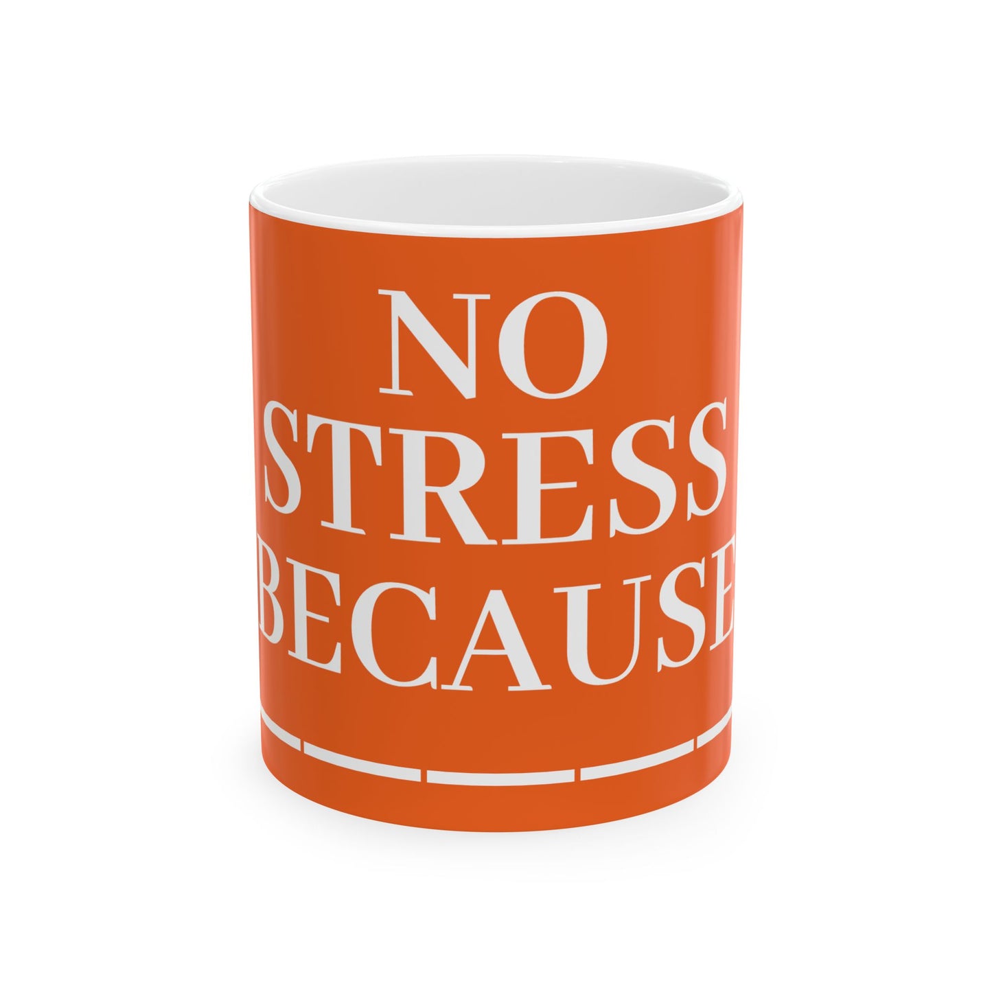 Princess Grace Motivational Ceramic Mug "No Stress Because" 11oz & 15oz