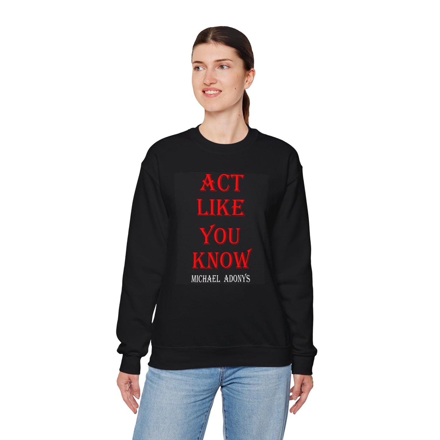 Michael Adonys Act Like You Know Unisex Heavy Blend Crewneck Sweatshirt