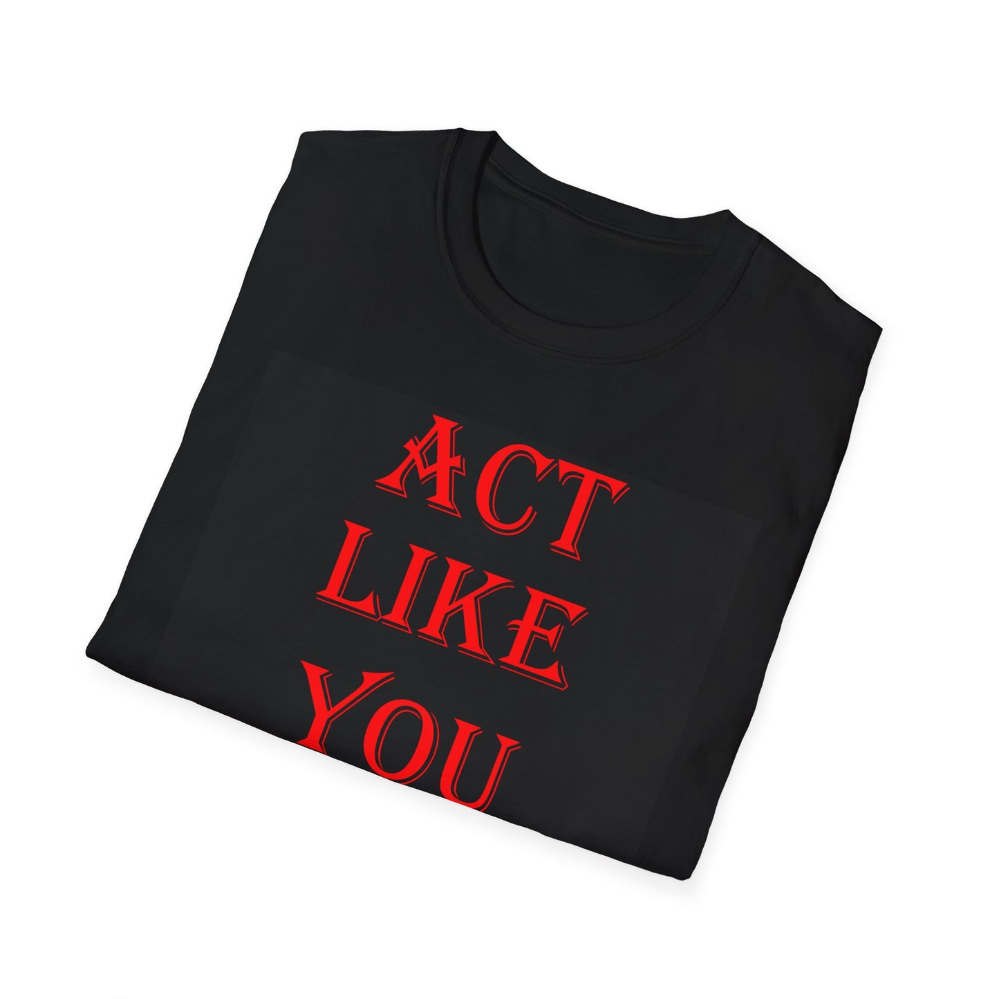 Michael Adonys Act Like You Know Unisex Softstyle TShirt
