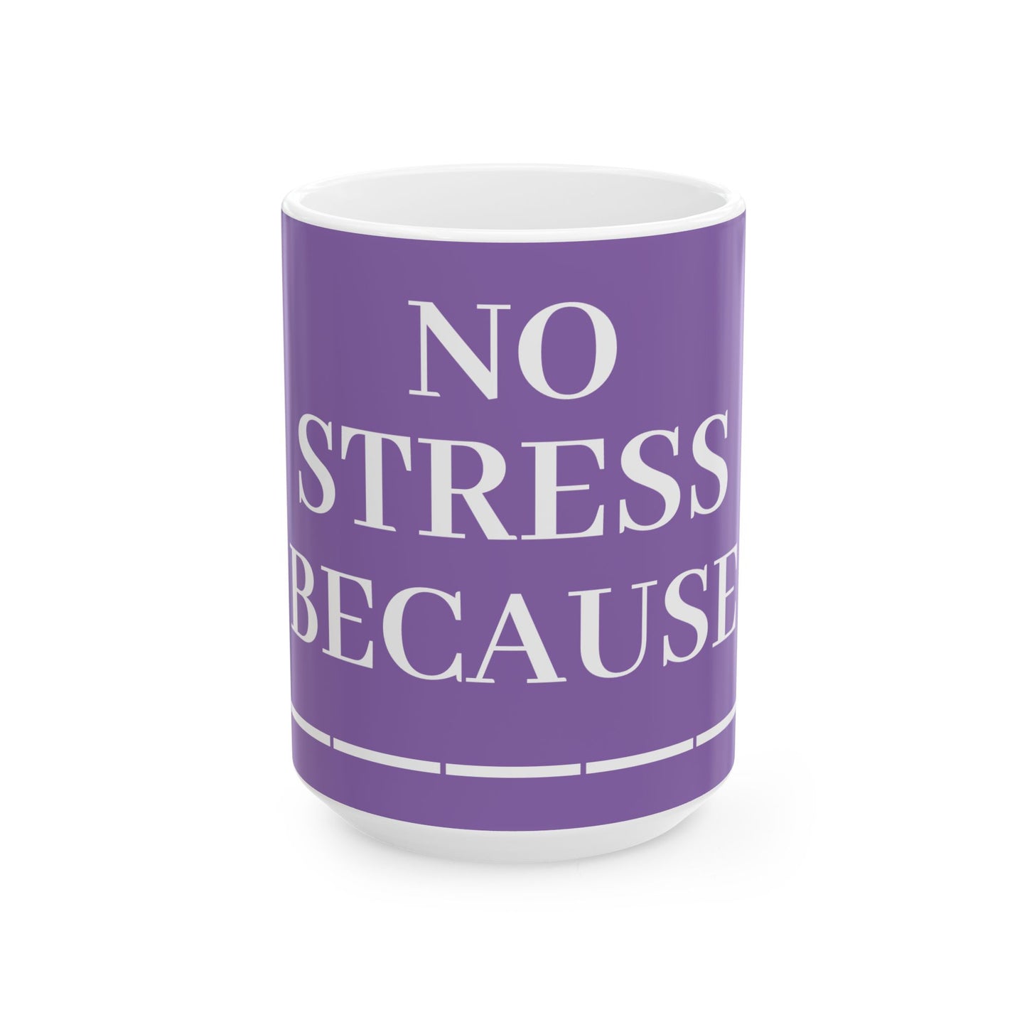 Princess Grace No Stress Ceramic Mug 11oz & 15oz Perfect Gift for Relaxation & Self Care