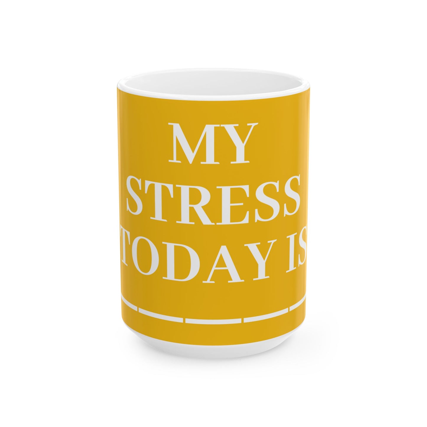 Princess Grace Humorous Ceramic Mug "My Stress Today Is" 11oz & 15oz