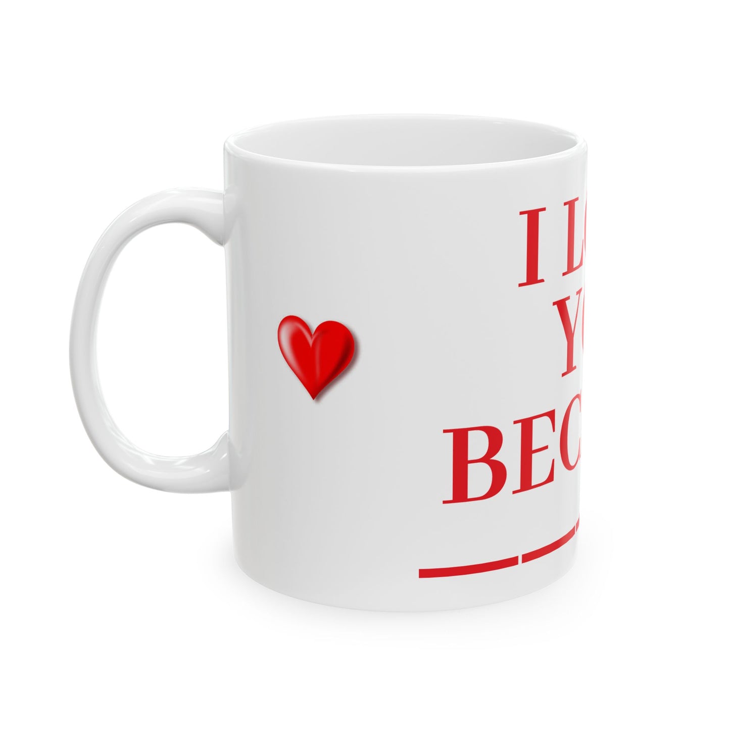 Princess Grace I Love You Because Ceramic Mug Perfect Gift for Loved Ones 11oz & 15oz