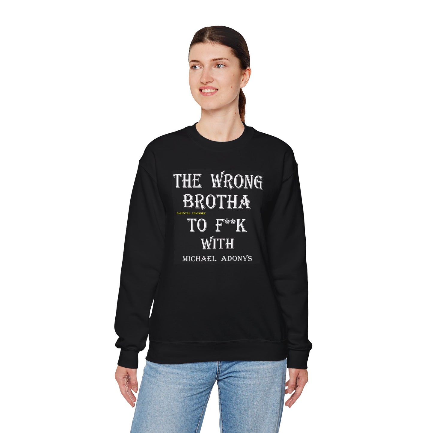 Michael Adonys The Wrong Brotha To F k With Unisex Heavy Blend Crewneck Sweatshirt