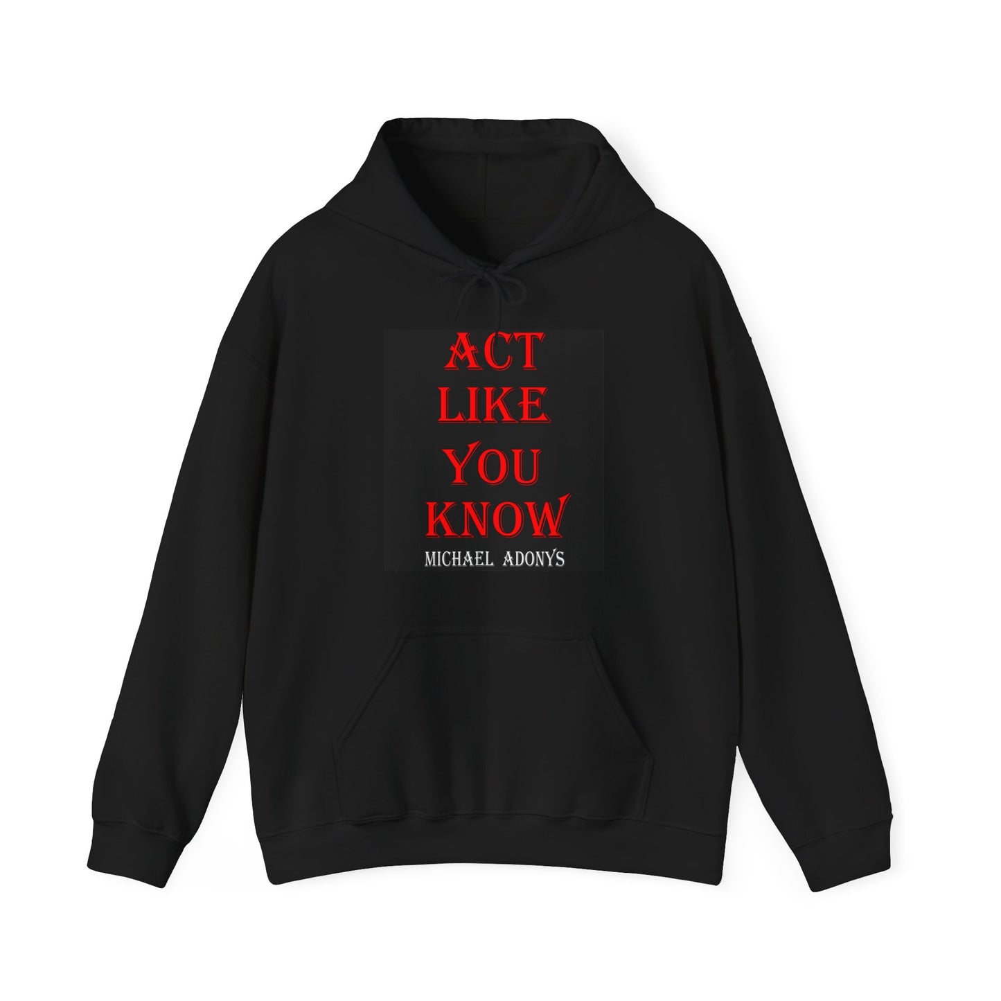 Act Like You Know Unisex Heavy Blend Hoodie Stylish Comfortable Sweatshirt for Everyday Wear