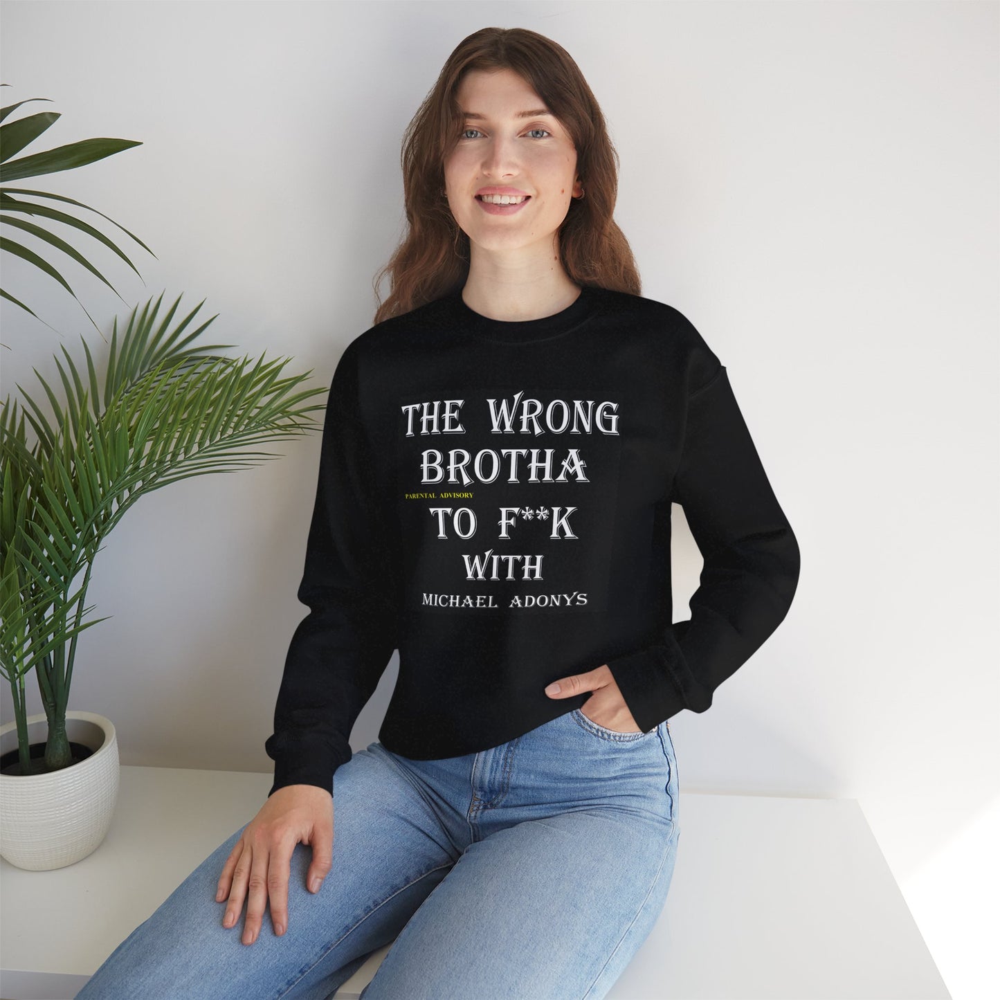 Michael Adonys The Wrong Brotha To F k With Unisex Heavy Blend Crewneck Sweatshirt