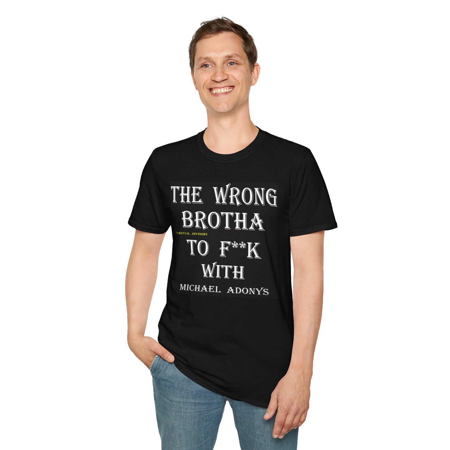 Michael Adonys The Wrong Brotha to F k With Unisex Softstyle TShirt