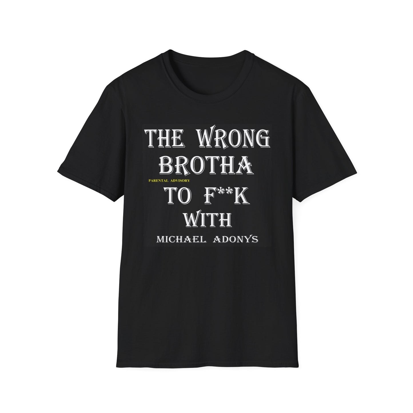 Michael Adonys The Wrong Brotha to F k With Unisex Softstyle TShirt
