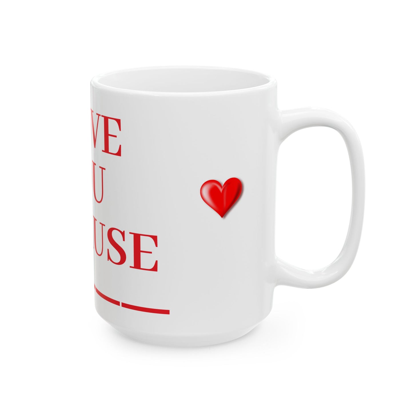 Princess Grace I Love You Because Ceramic Mug Perfect Gift for Loved Ones 11oz & 15oz