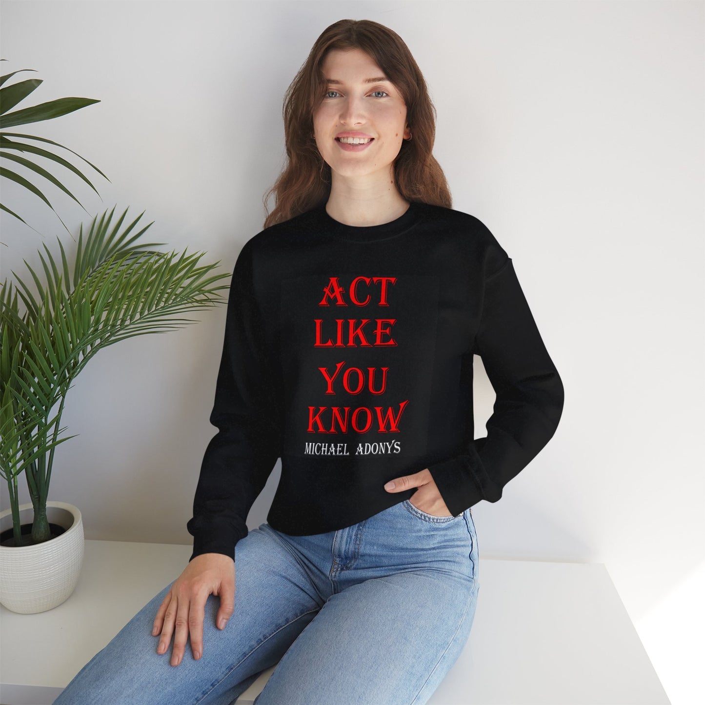 Michael Adonys Act Like You Know Unisex Heavy Blend Crewneck Sweatshirt