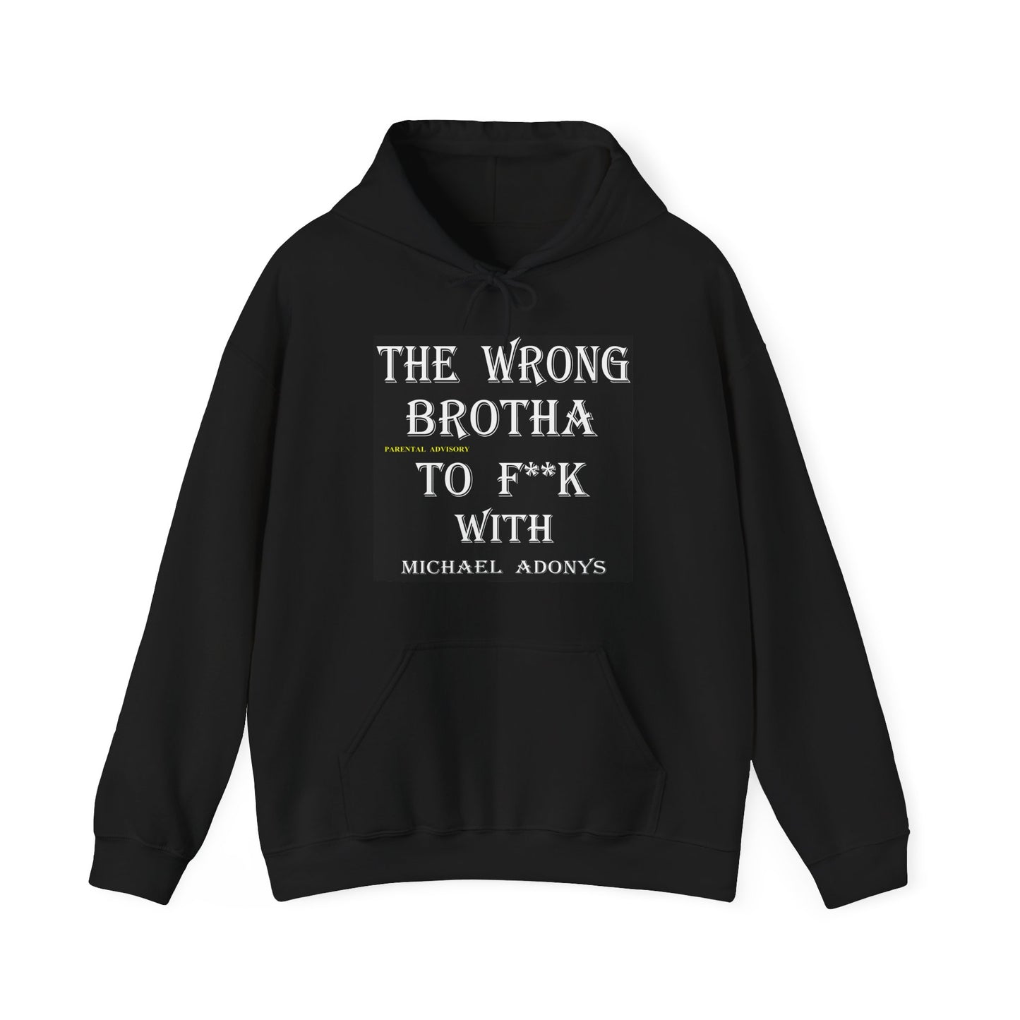 Michael Adonys The Wrong Brotha to F**k With Heavy Blend Unisex Hooded Sweatshirt