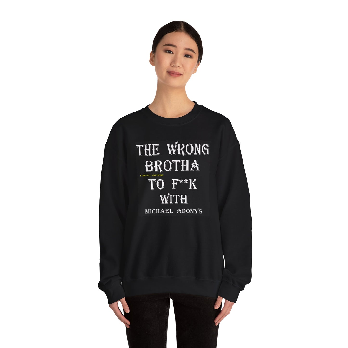 Michael Adonys The Wrong Brotha To F k With Unisex Heavy Blend Crewneck Sweatshirt