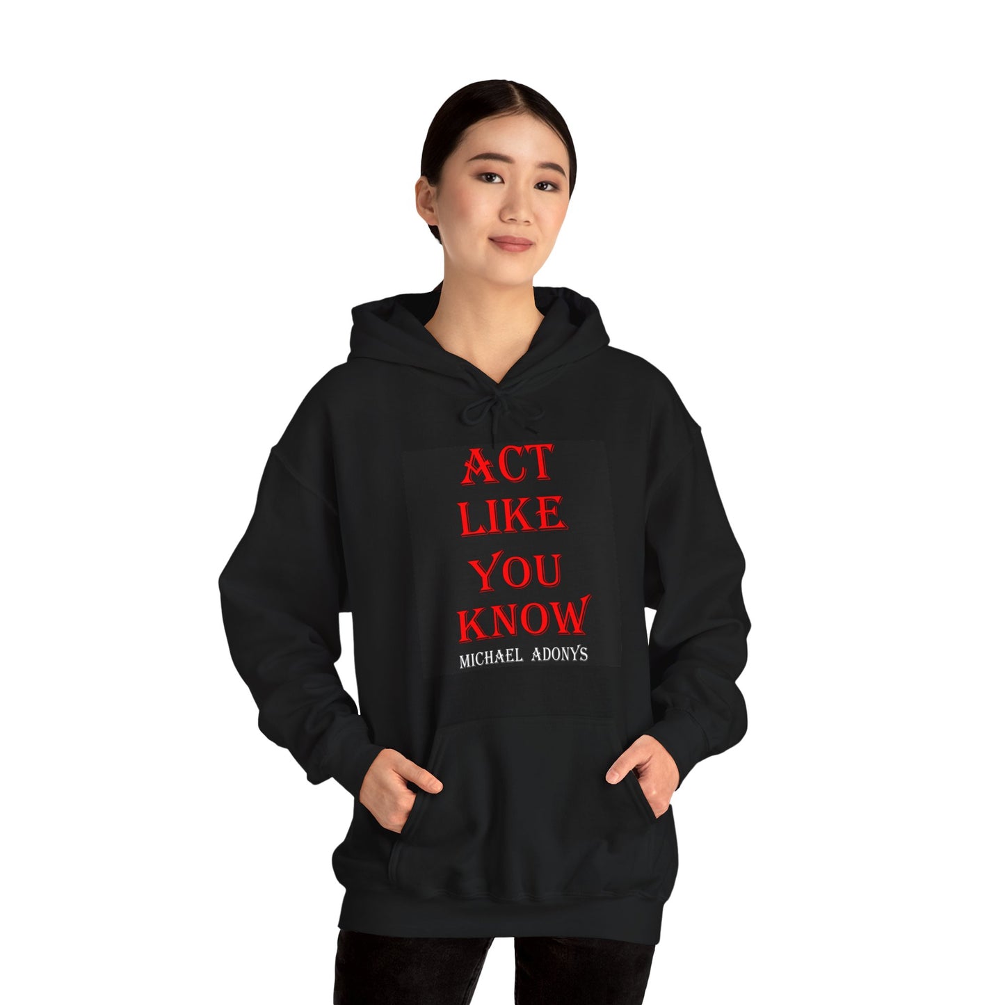 Act Like You Know Unisex Heavy Blend Hoodie Stylish Comfortable Sweatshirt for Everyday Wear