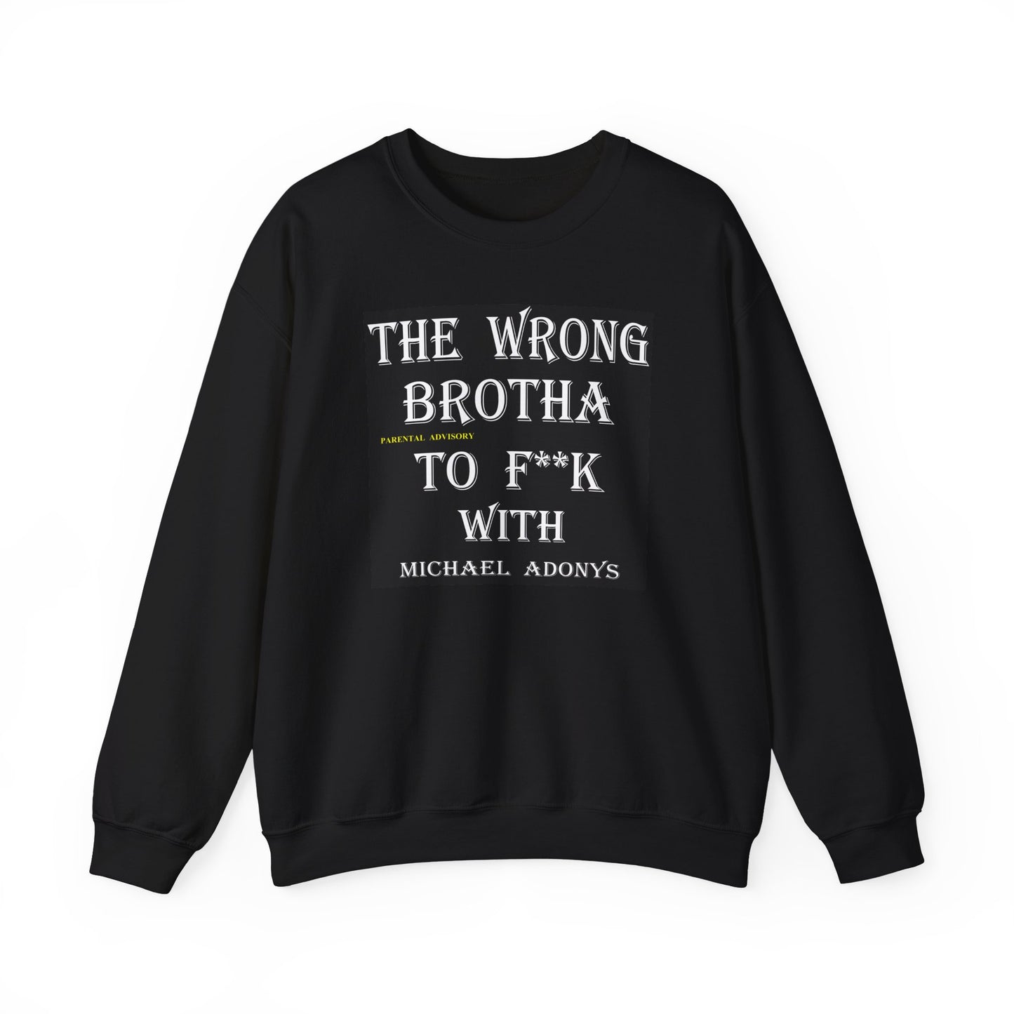 Michael Adonys The Wrong Brotha To F k With Unisex Heavy Blend Crewneck Sweatshirt