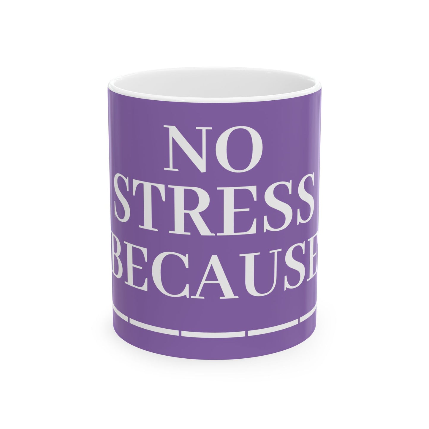 Princess Grace No Stress Ceramic Mug 11oz & 15oz Perfect Gift for Relaxation & Self Care