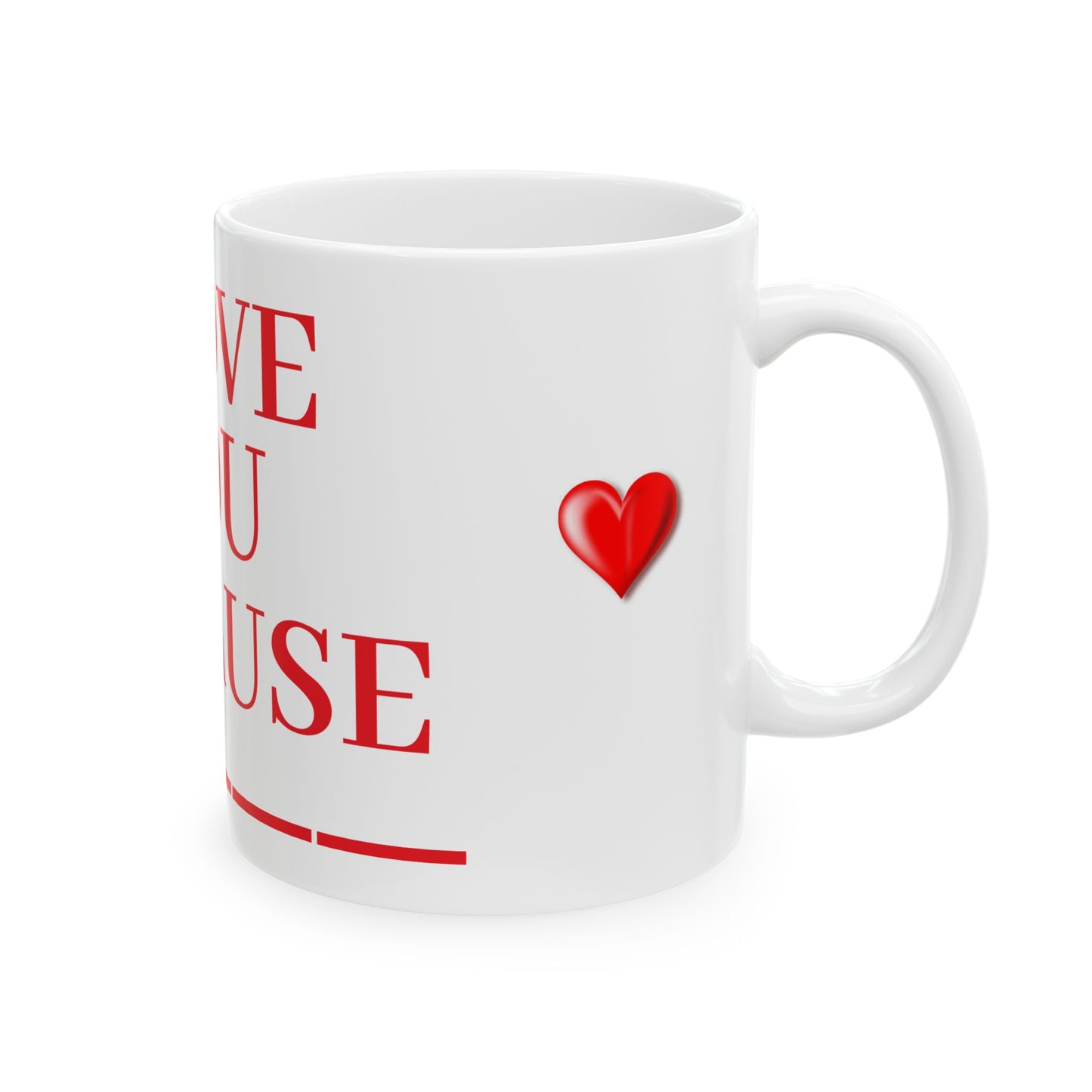 Princess Grace I Love You Because Ceramic Mug Perfect Gift for Loved Ones 11oz & 15oz