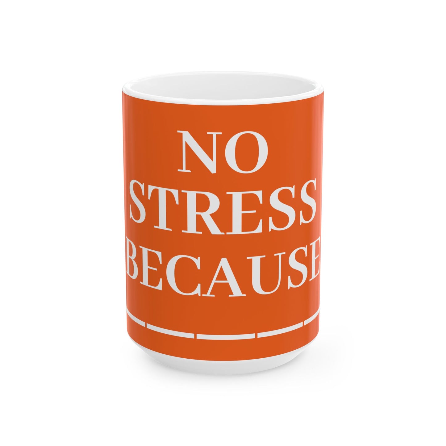 Princess Grace Motivational Ceramic Mug "No Stress Because" 11oz & 15oz