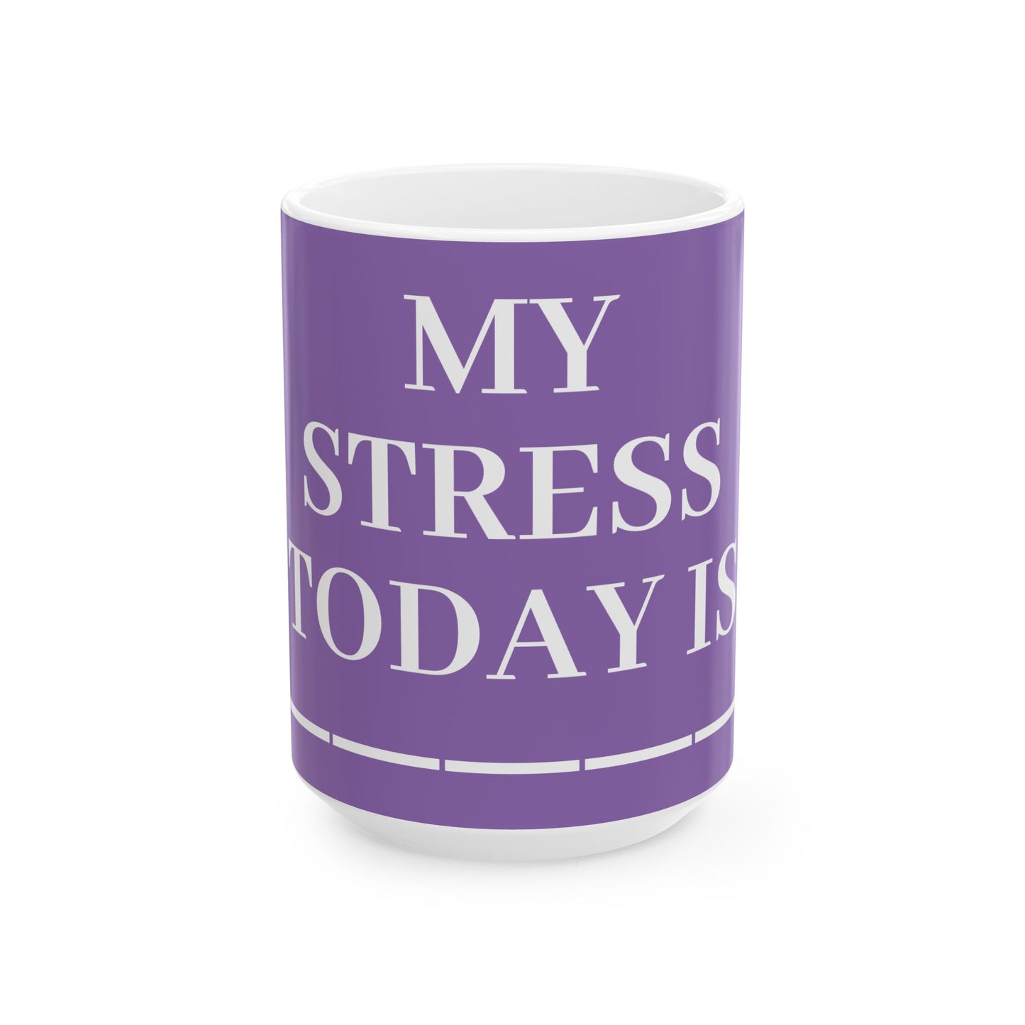 Princess Grace My Stress Today Is Ceramic Mug 11oz & 15oz Funny Coffee Cup for Stress Relief