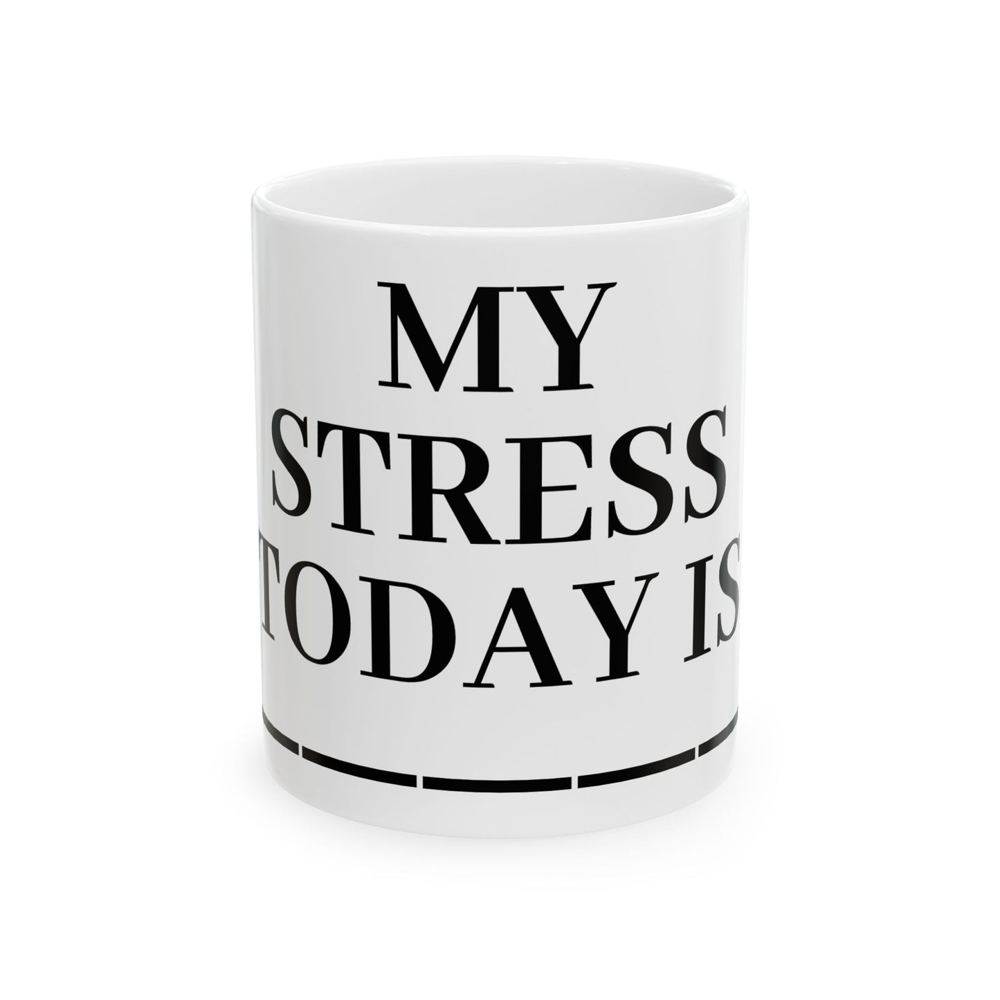 Princess Grace Stress Relief Ceramic Mug 'My Stress Today Is' 11oz & 15oz
