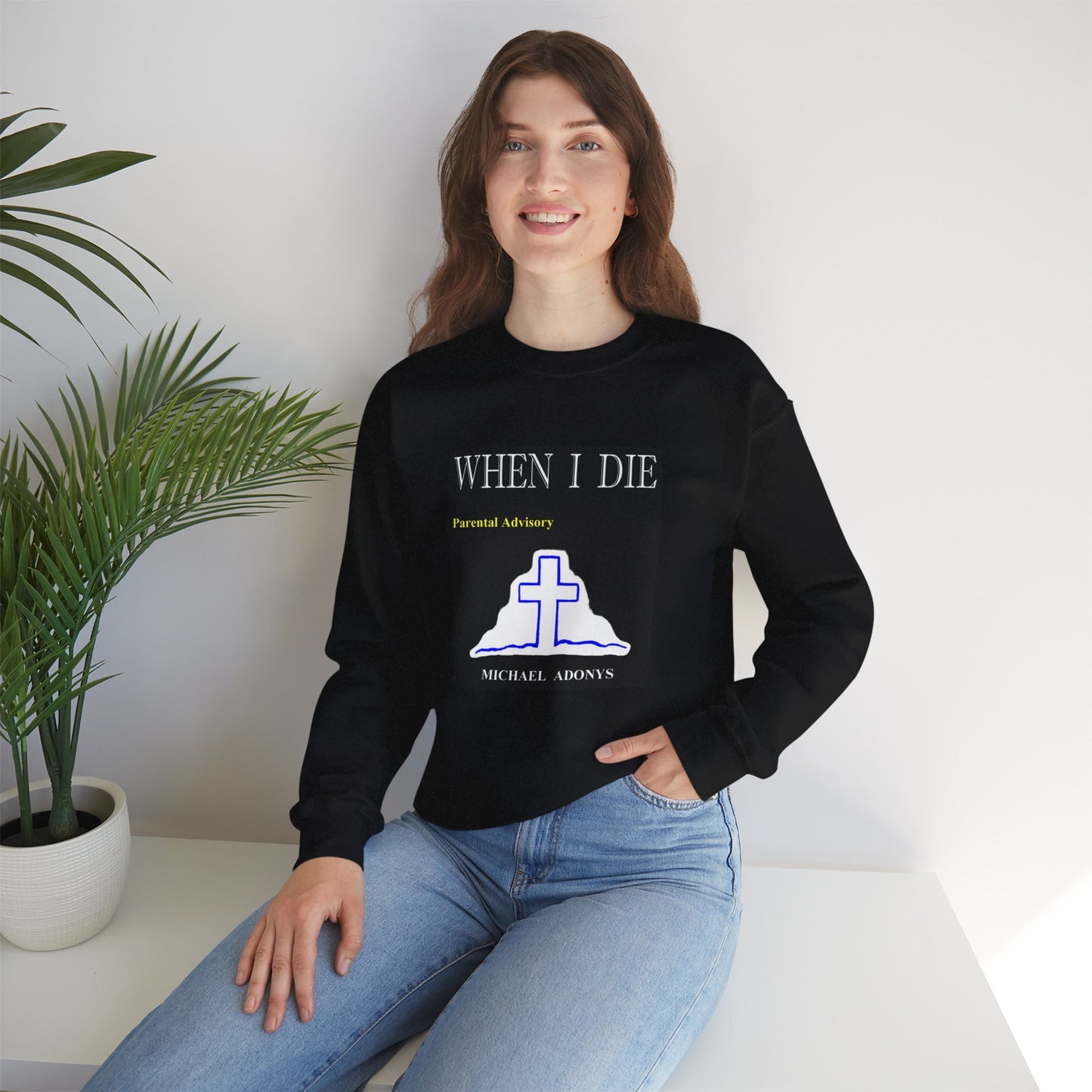 Michael Adonys When I Die Crewneck Sweatshirt