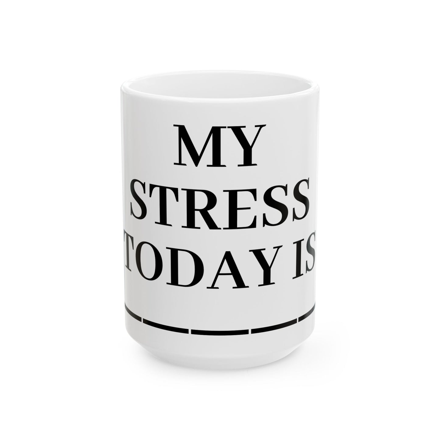 Princess Grace Stress Relief Ceramic Mug 'My Stress Today Is' 11oz & 15oz