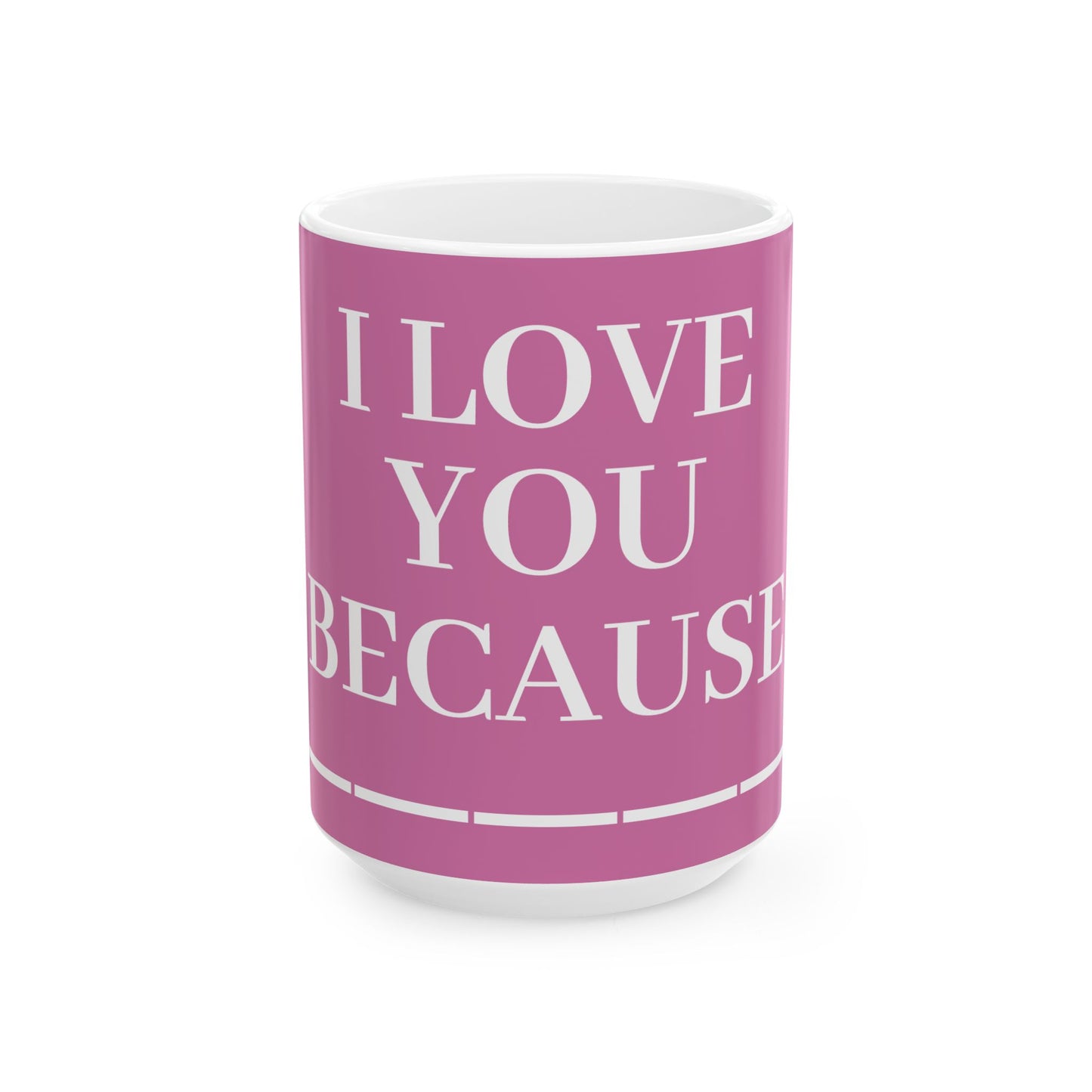 Princess Grace Romantic Ceramic Mug "I Love You Because" Perfect Gift for Anniversaries and Birthdays