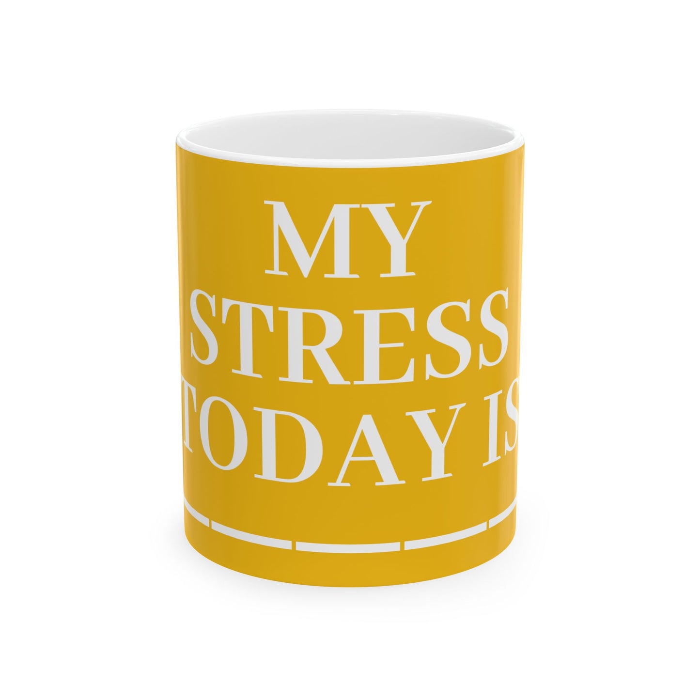 Princess Grace Humorous Ceramic Mug "My Stress Today Is" 11oz & 15oz