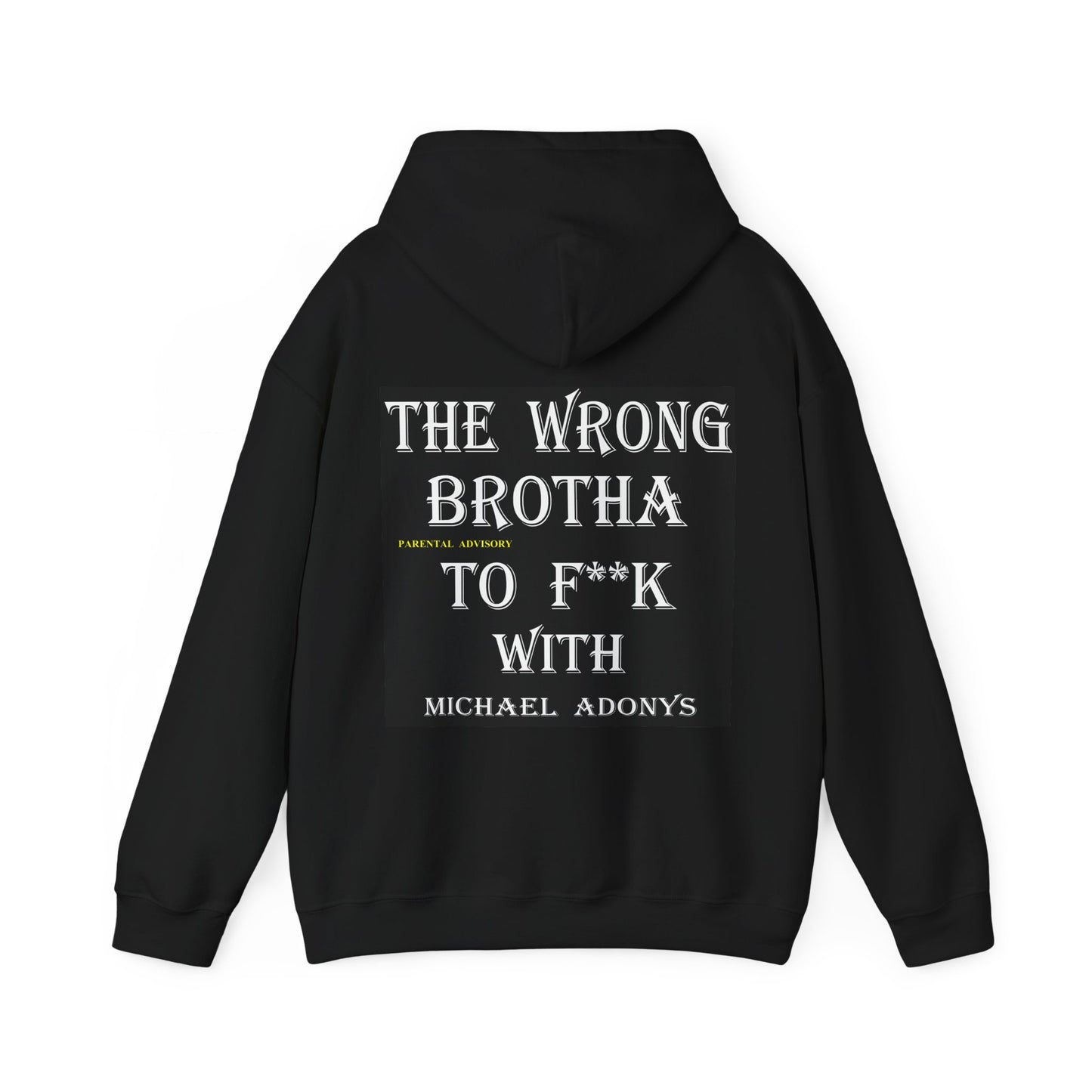 Michael Adonys The Wrong Brotha to F**k With Heavy Blend Unisex Hooded Sweatshirt