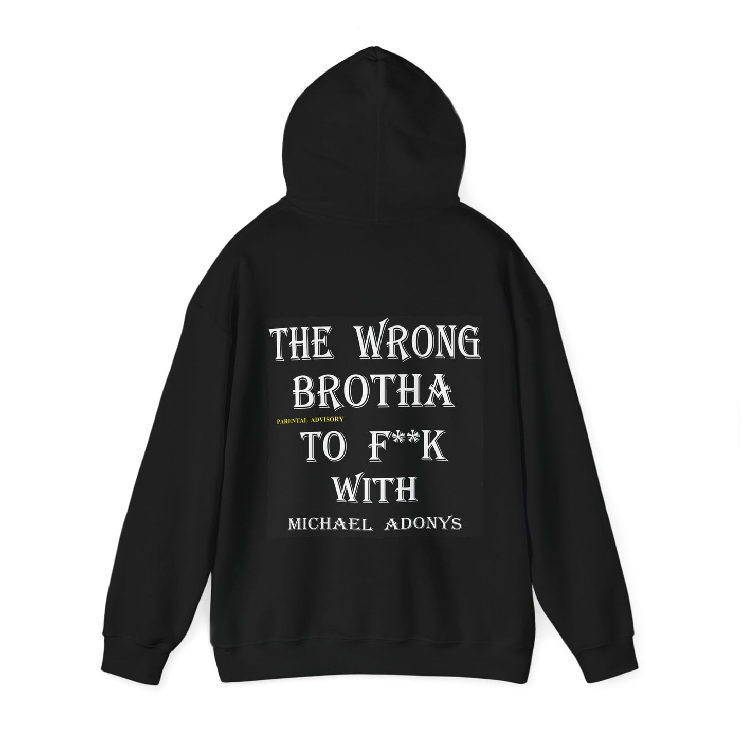 Michael Adonys The Wrong Brotha to F**k With Heavy Blend Unisex Hooded Sweatshirt