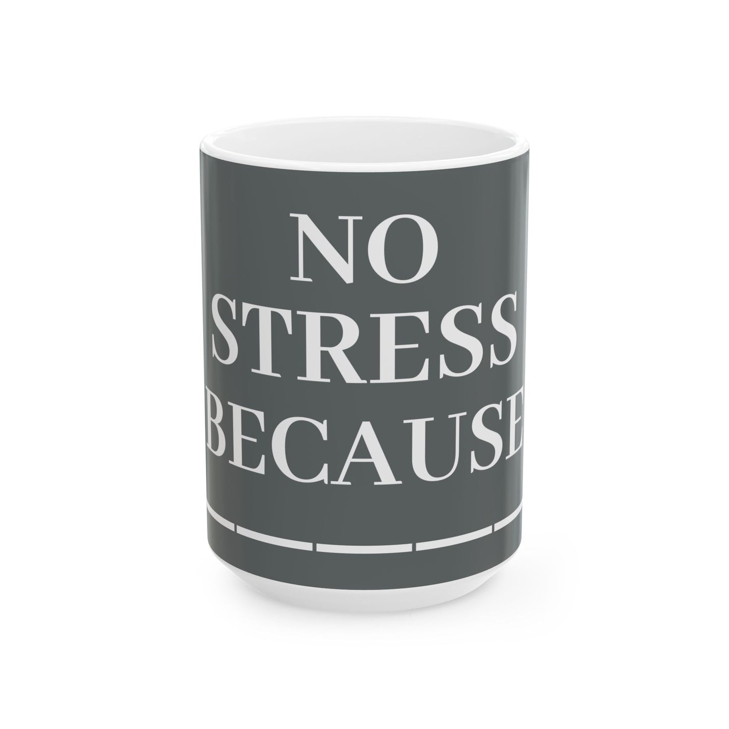Princess Grace No Stress Ceramic Mug 11oz & 15oz Inspirational Cup for Coffee Lovers