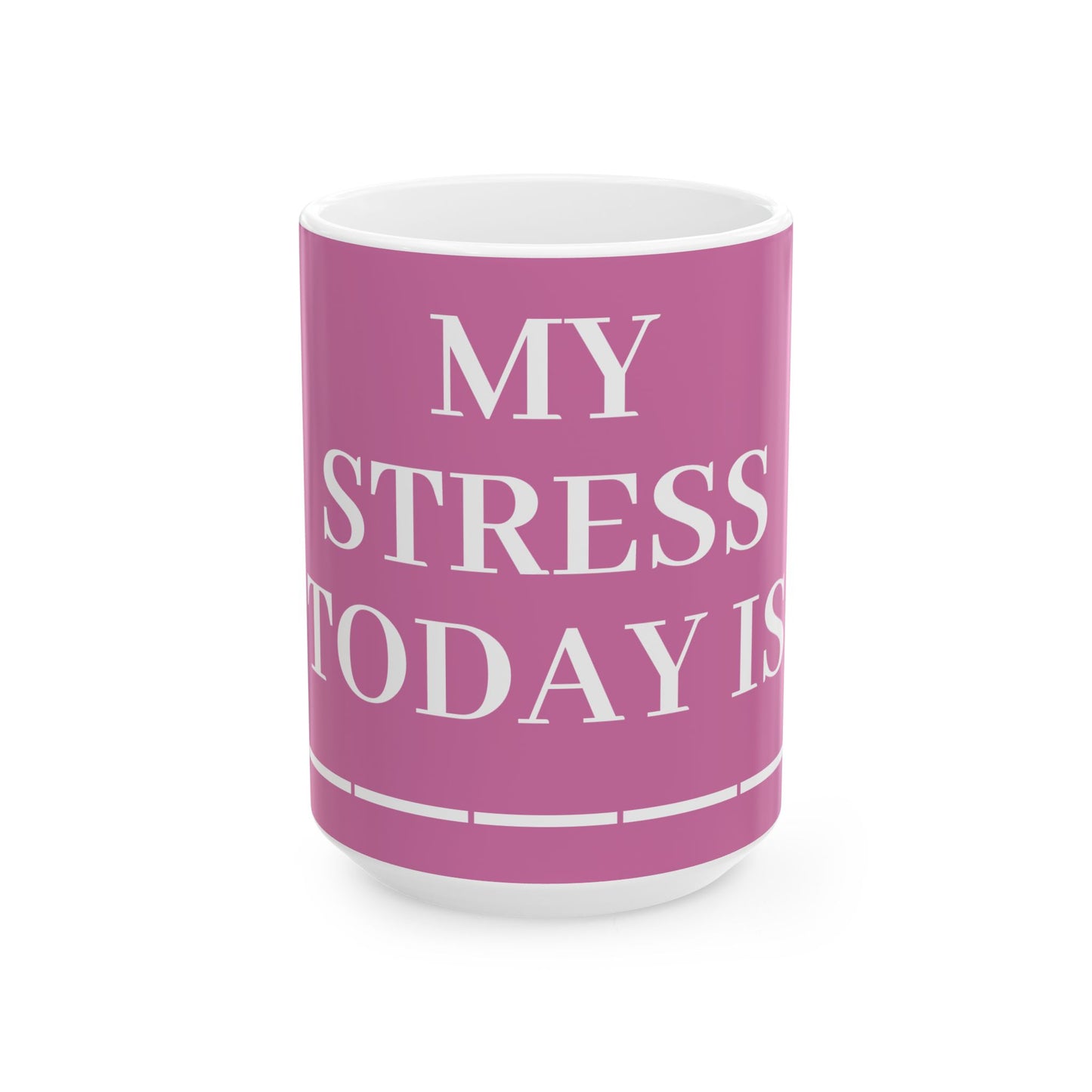 Princess Grace My Stress Today Is Ceramic Mug 11oz & 15oz Coffee Cup for Stress Relief