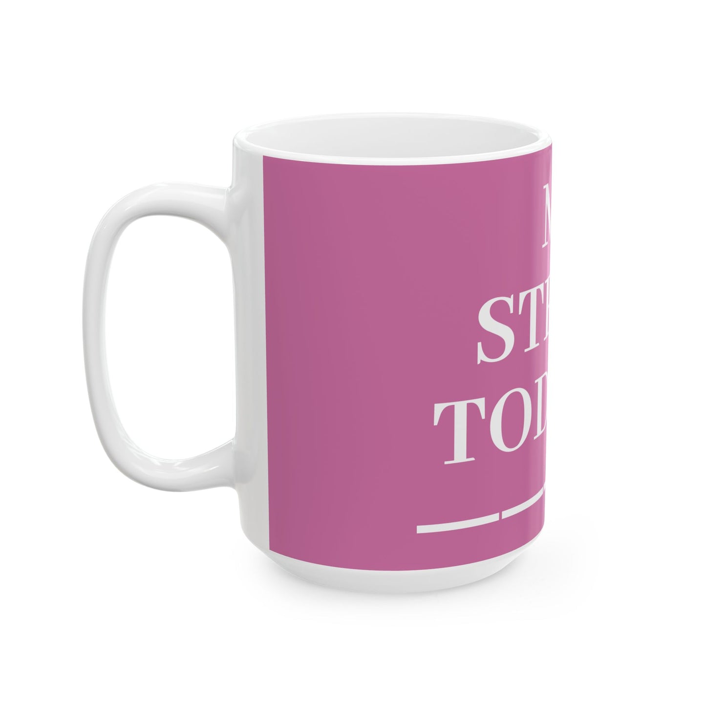 Princess Grace My Stress Today Is Ceramic Mug 11oz & 15oz Coffee Cup for Stress Relief