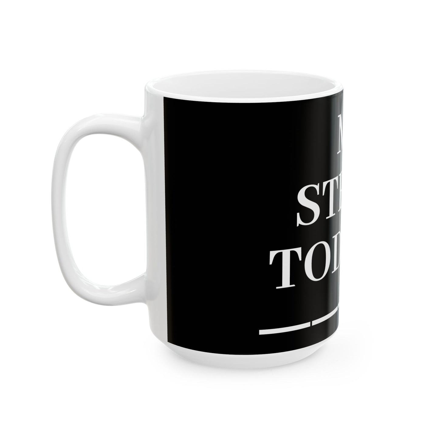 Princess Grace Stress Relief Ceramic Mug Perfect for Daily Motivation & Coffee Lovers 11oz & 15oz Options