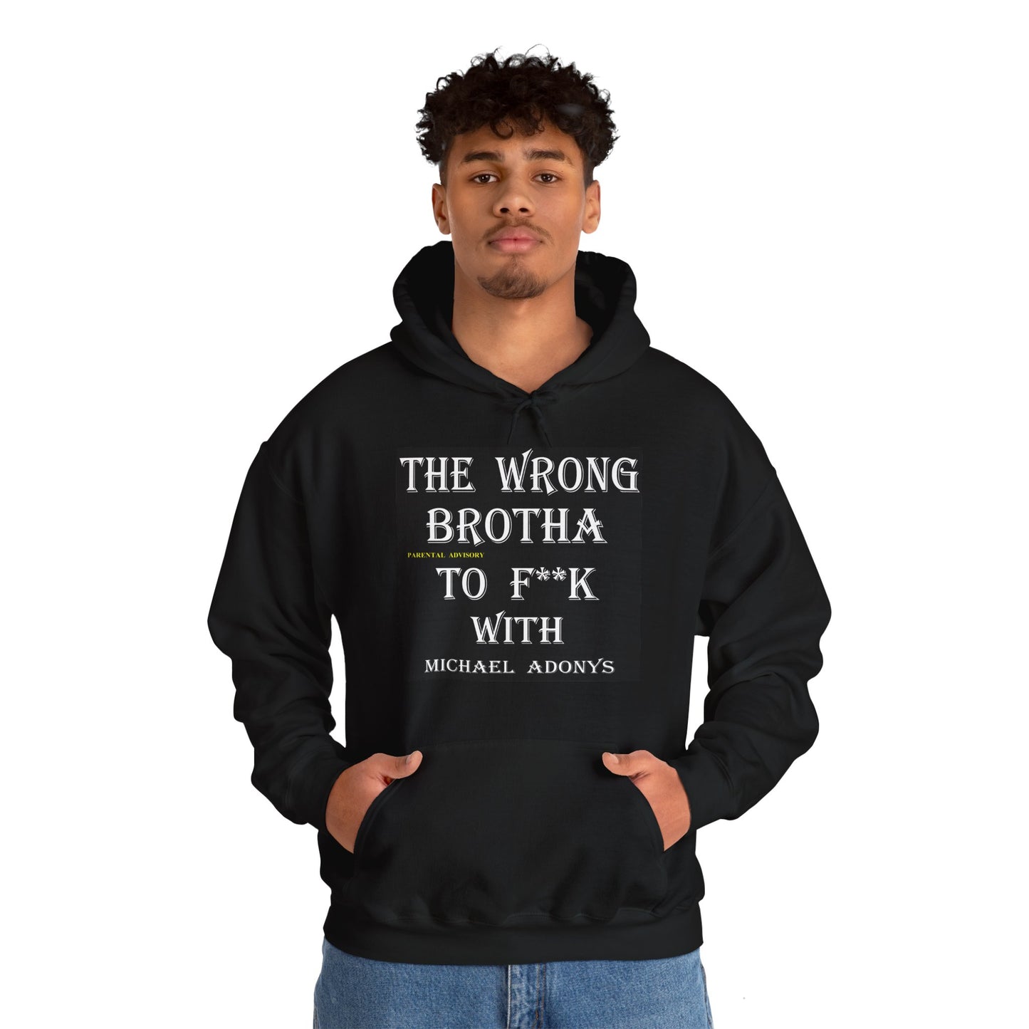 Michael Adonys The Wrong Brotha to F**k With Heavy Blend Unisex Hooded Sweatshirt