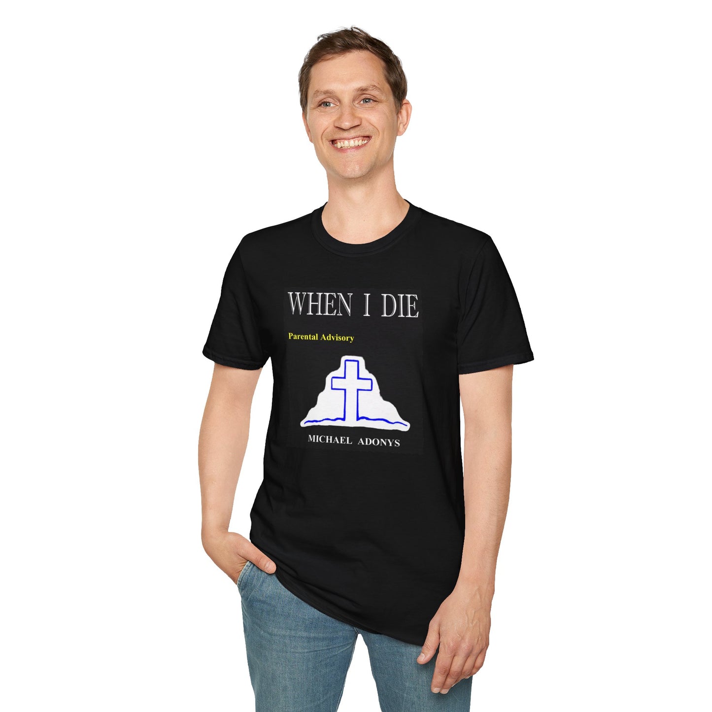 Michael Adonys When I Die T-Shirt - Unisex Softstyle