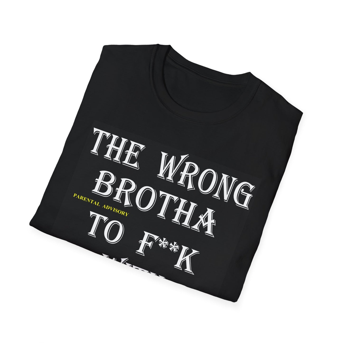 Michael Adonys The Wrong Brotha to F k With Unisex Softstyle TShirt