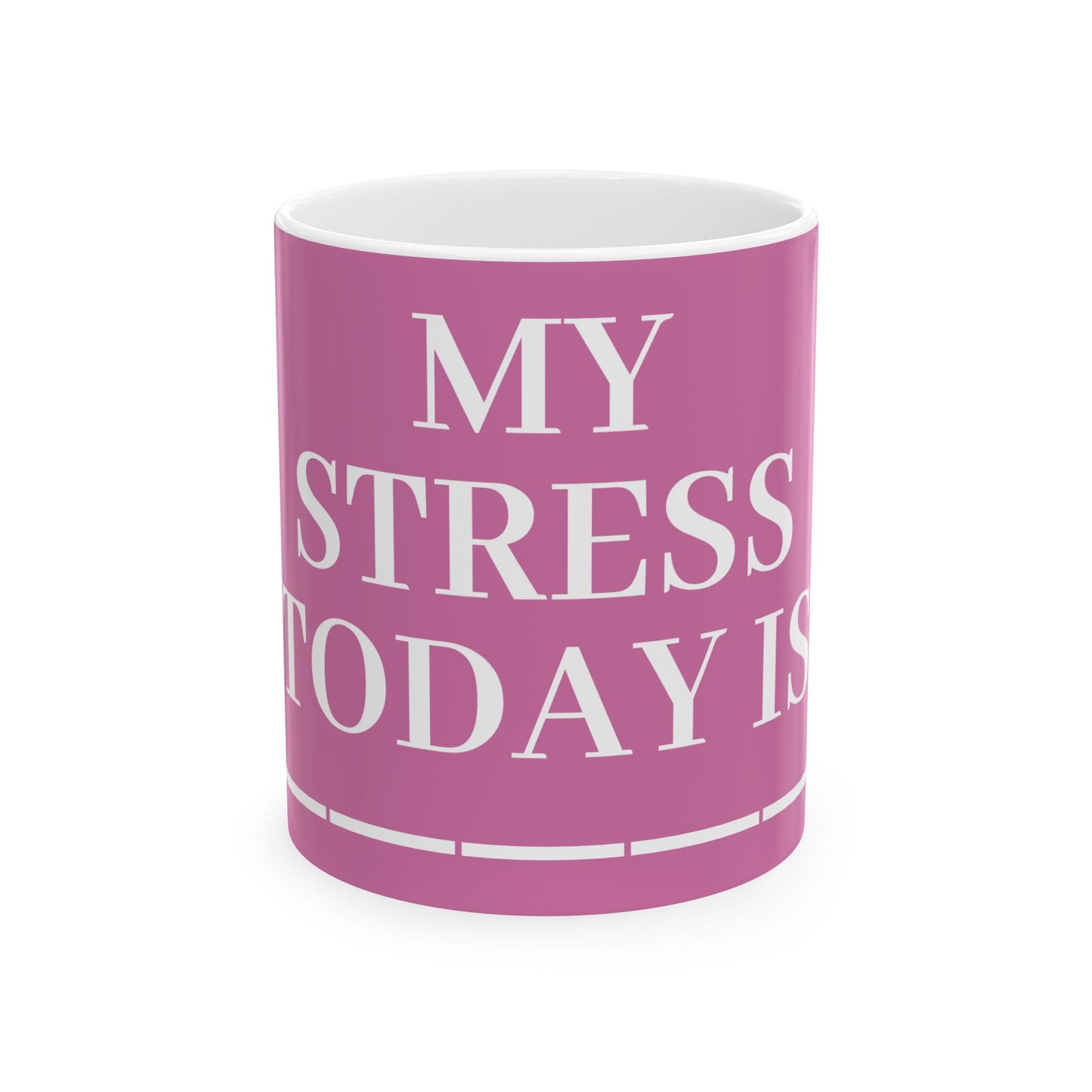 Princess Grace My Stress Today Is Ceramic Mug 11oz & 15oz Coffee Cup for Stress Relief