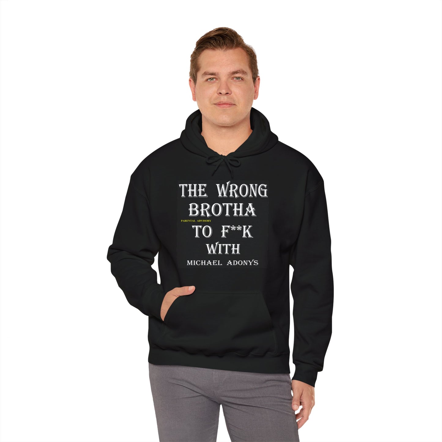 Michael Adonys  The Wrong Brotha to F**k With  Heavy Blend  Unisex Hooded Sweatshirt