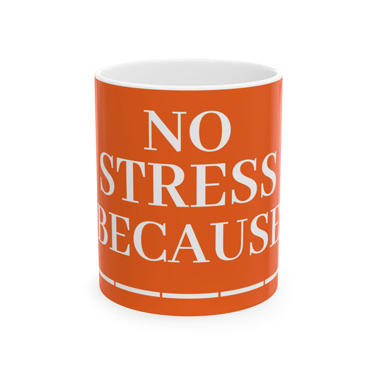 Princess Grace  Motivational Ceramic Mug   "No Stress Because"   11oz & 15oz