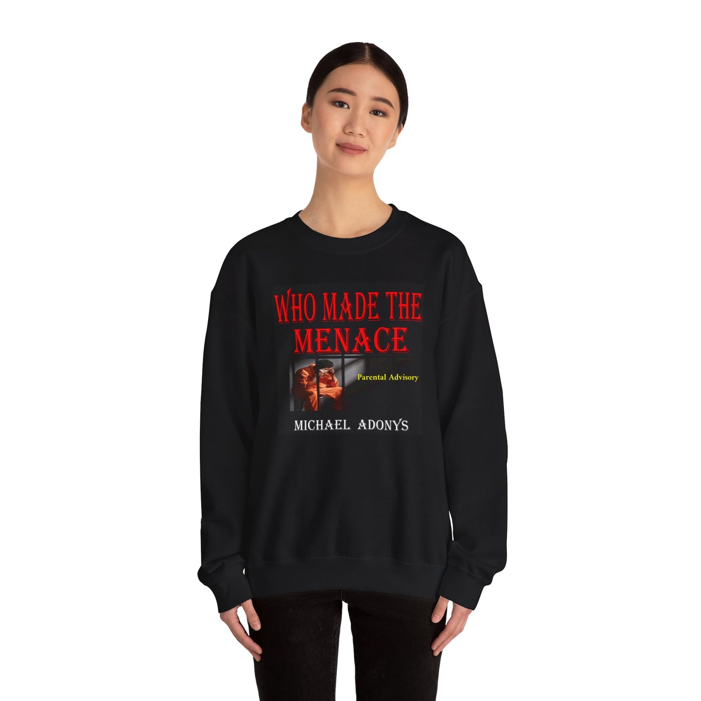 Michael Adonys Who Made The Menace  Sweatshirt  Unisex Heavy Blend Crewneck