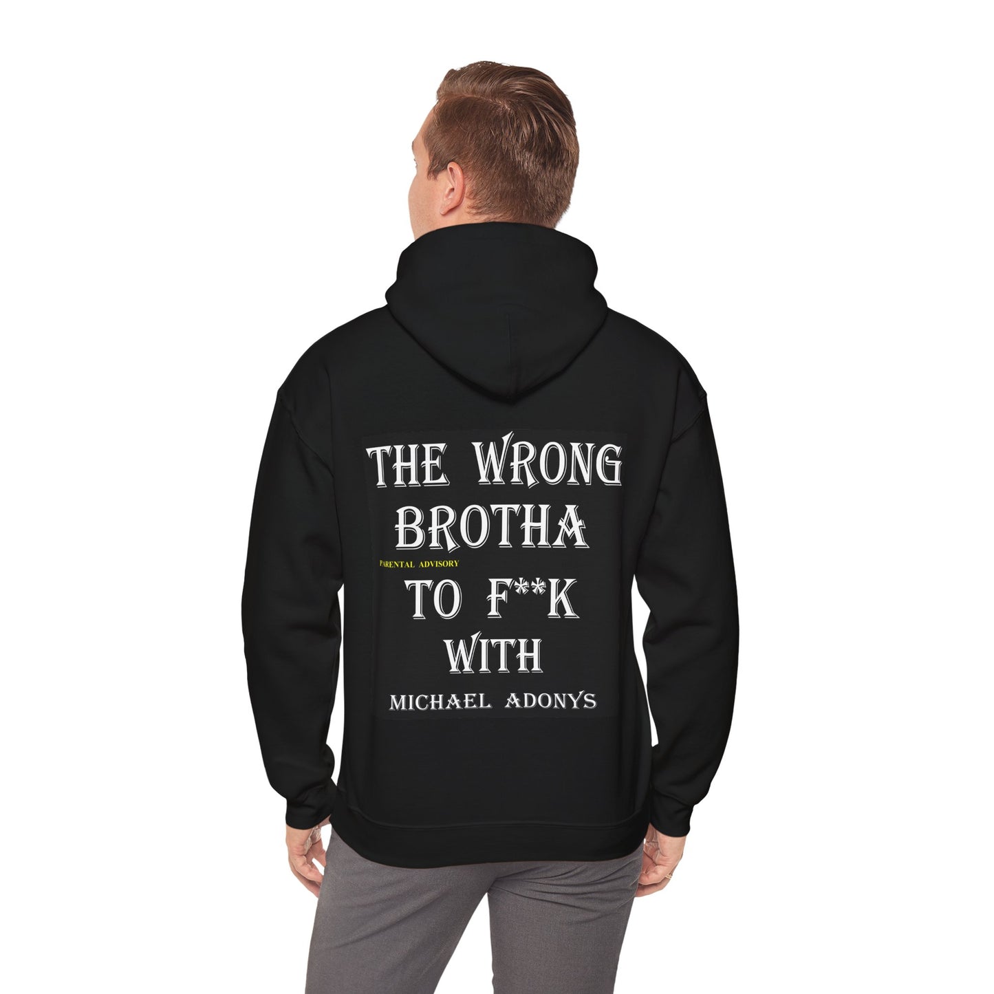 Michael Adonys  The Wrong Brotha to F**k With  Heavy Blend  Unisex Hooded Sweatshirt