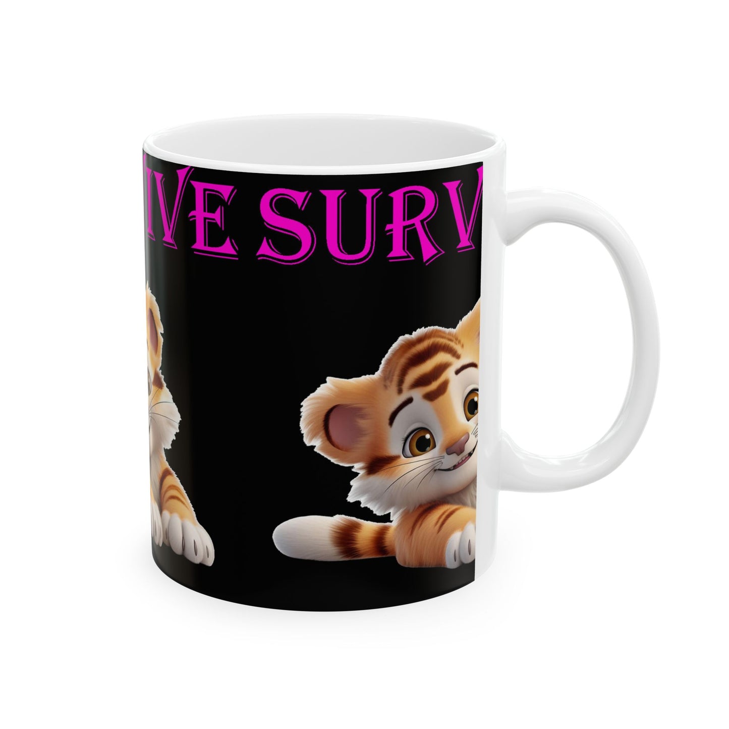 Princess Grace  Survive  Cute   Tiger Ceramic Mug   11oz  15oz