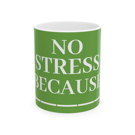 Princess Grace  No Stress Ceramic Mug   Motivational 11oz & 15oz Coffee Cup