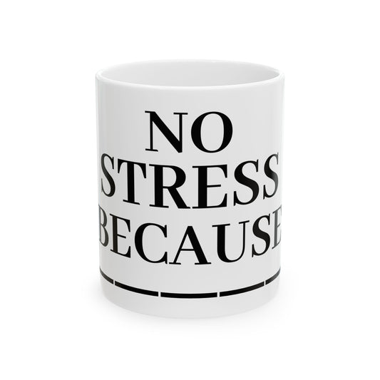 Princess Grace  Inspirational Ceramic Mug   'NO STRESS BECAUSE'  Perfect for Coffee & Tea Lovers