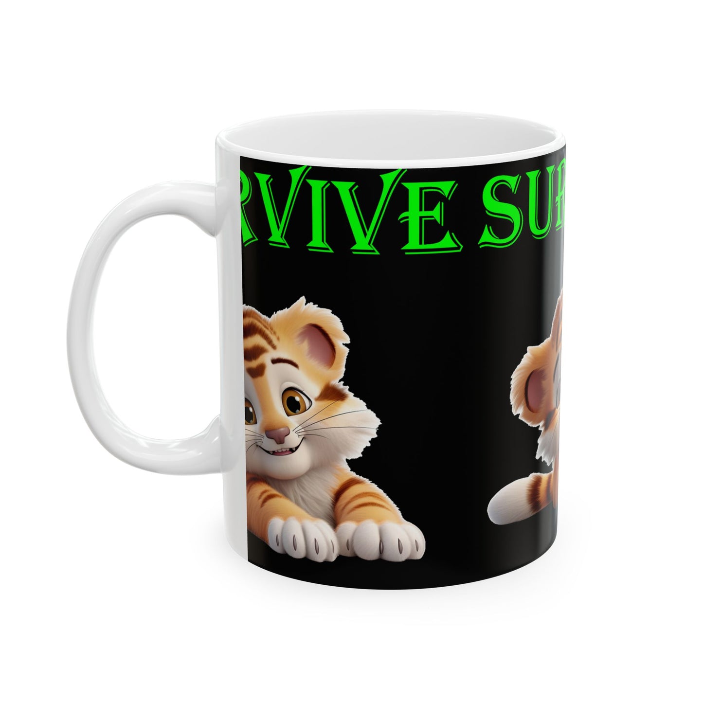 Princess Grace Survive  Tiger Ceramic Mug  Cute 11oz  15oz Cup for Animal Lovers