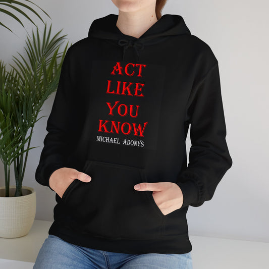 Act Like You Know Unisex Heavy Blend Hoodie   Stylish  Comfortable Sweatshirt for Everyday Wear