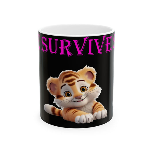 Princess Grace  Survive  Cute   Tiger Ceramic Mug   11oz  15oz