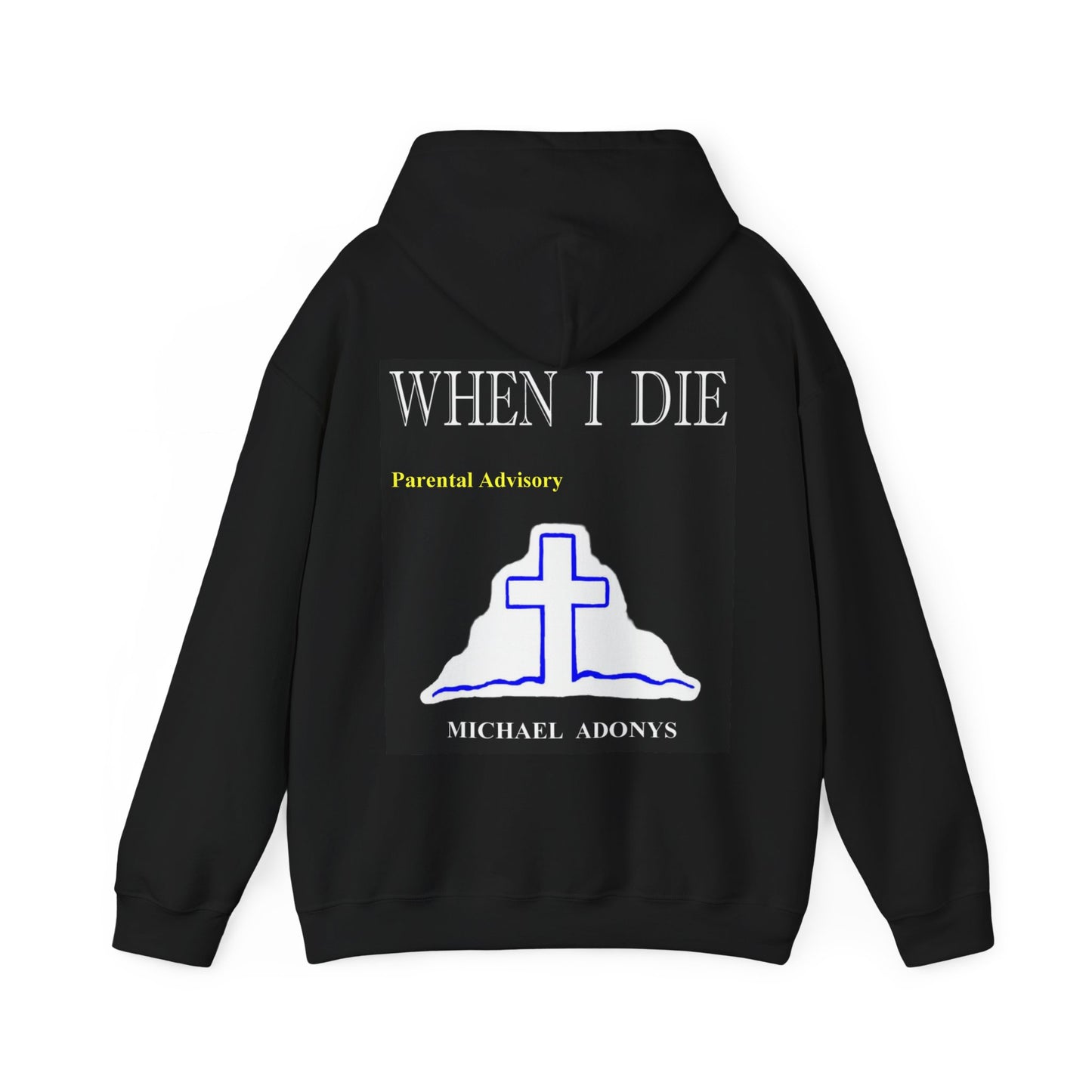 Michael Adonys When I Die Unisex Hooded Sweatshirt