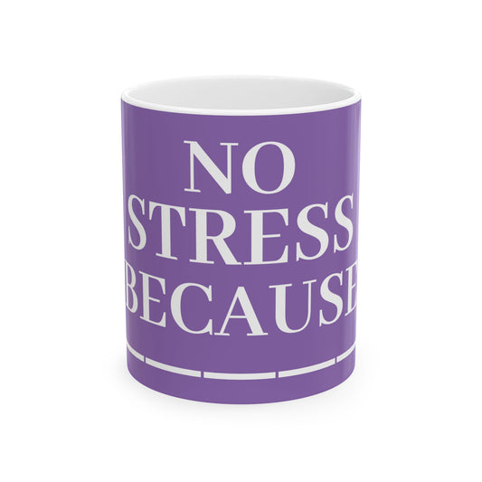 Princess Grace  No Stress Ceramic Mug   11oz & 15oz  Perfect Gift for Relaxation & Self Care