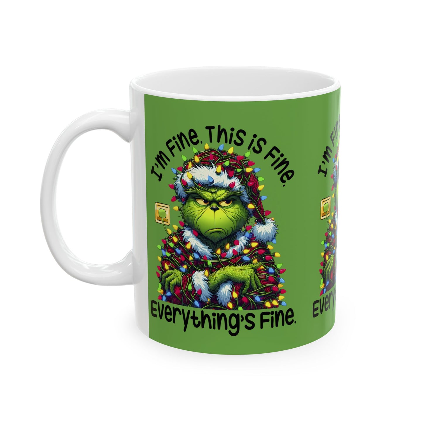 Princess Grace Grinch Holiday Ceramic Mug  "I'm Fine. This is Fine. Everything's Fine"
