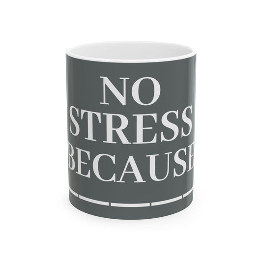 Princess Grace  No Stress Ceramic Mug  11oz & 15oz Inspirational Cup for Coffee Lovers